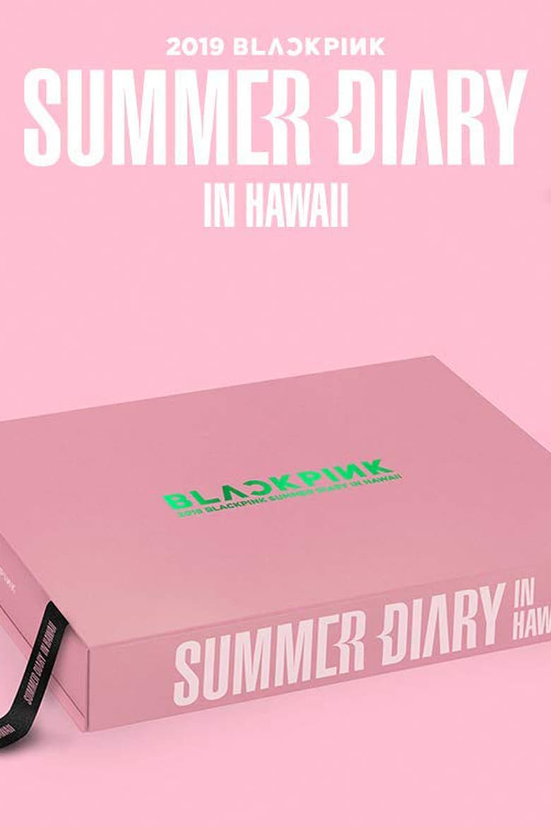 BLACKPINK’S SUMMER DIARY [IN HAWAII]